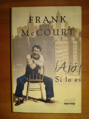 ¡ Ajá ! Sí Lo Es - Frank Mccourt, 1999, Ed Norma.