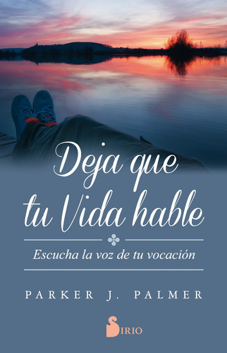 Deja Que Tu Vida Hable - Parker J. Palmer