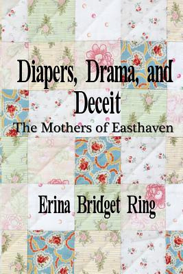 Libro Diapers, Drama, And Deceit: The Mothers Of Easthave...
