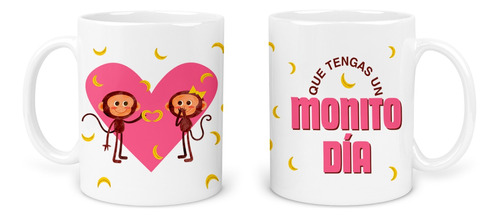 Taza Parejas Tapp56. Frase: Que Tengas Un Monito Dia