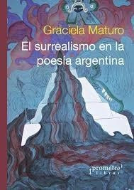 Surrealismo En La Poesia Argentina, El - Maturo, Graciela