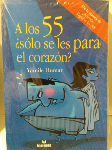 A Los 55¿solo Se Les Para El Corazon?yamile Humar Intermedio