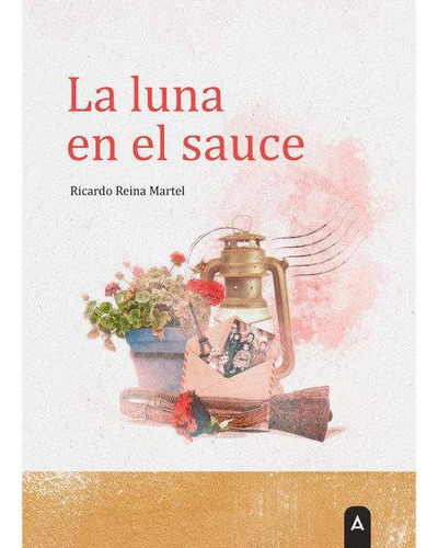 Libro: La Luna En El Sauce. Ricardo Reina Martel. Aliar 2015