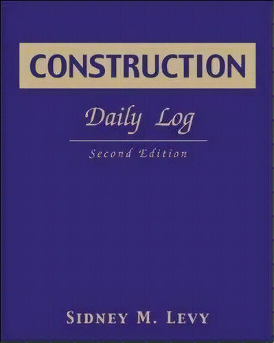 Construction Daily Log, De Sidney M. Levy. Editorial Mcgraw-hill Education - Europe, Tapa Blanda En Inglés