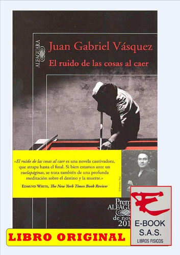 El Ruido De Las Cosas Al Caer/ Juan Gabriel Vásquez( Nuevos)