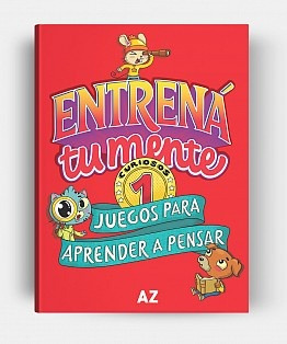 Entrena Tu Mente 1. Juegos Para Aprender A Pensar