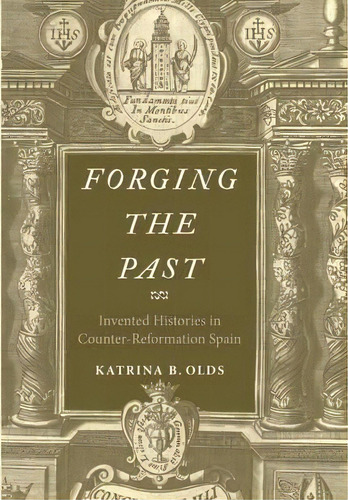 Forging The Past, De Katrina B. Olds. Editorial Yale University Press, Tapa Dura En Inglés