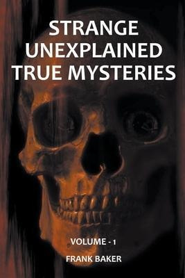Libro Strange Unexplained True Mysteries - Volume 1 - Fra...