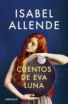 Comprar Cuentos De Eva Luna - Isabel Allende, De Isabel Allende. Editorial Debols!llo En Español