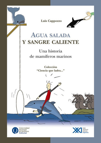 Agua Salada Y Sangre Caliente: Historia De Mamiferos Marinos, De Cappozzo, Luis. Serie N/a, Vol. Volumen Unico. Editorial Siglo Xxi, Tapa Blanda, Edición 1 En Español, 2006