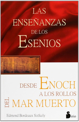 Las enseñanzas de los esenios desde Enoch hasta los rollos del mar muerto, de Bordeaux Székely, Edmond. Editorial Sirio, tapa blanda en español, 2022