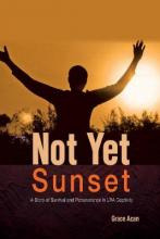 Libro Not Yet Sunset : A Story Of Survival And Perseveran...