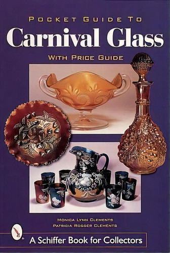 Pocket Guide To Carnival Glass, De Monica Lynn Clements. Editorial Schiffer Publishing Ltd, Tapa Blanda En Inglés