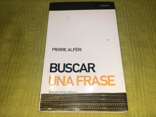 Buscar Una Frase - Pierre Alféri - Amorrortu Editores