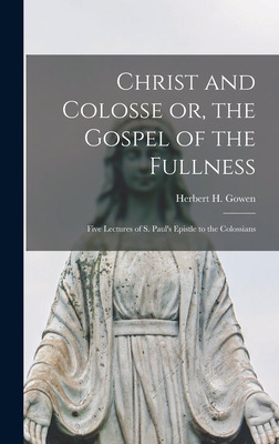 Libro Christ And Colosse Or, The Gospel Of The Fullness [...