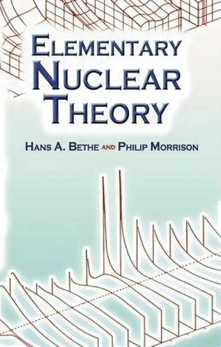 Elementary Nuclear Theory, De Hans Albrecht Bethe. Editorial Dover Publications Inc., Tapa Blanda En Inglés