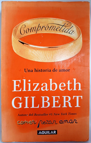 Comprometida Una Historia De Amor Elizabeth Gilbert