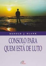 Livro Consolo Para Quem Está De Luto - Renold J. Blanck [2001]