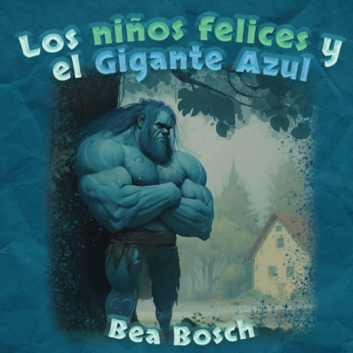 Libro: Los Niños Felices Y El Gigante Azul (spanish Edition)