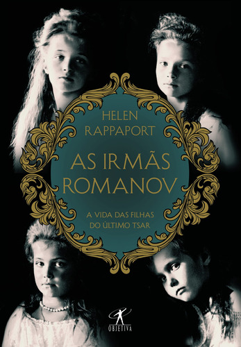 As irmãs Romanov, de Rappaport, Helen. Editora Schwarcz SA, capa mole em português, 2016