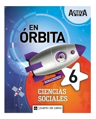 Ciencias Sociales 6 Puerto De Palos Bonaerense Activa Xxi En Orbita (novedad 2019), De Activa Xxi En Orbita. Editorial Puerto De Palos En Español