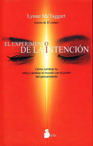 El Experimento De La Intención - Lynne Mctaggart - Ed. Sirio