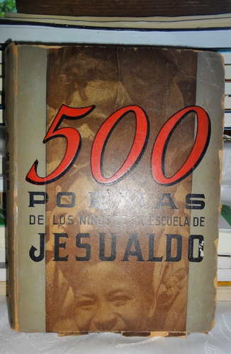 500 Poemas De Los Niños De La Escuela De Jesualdo- 1945