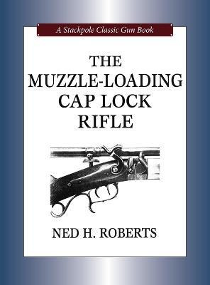 Libro Muzzle-loading Cap Lock Rifle - Ned H. Roberts