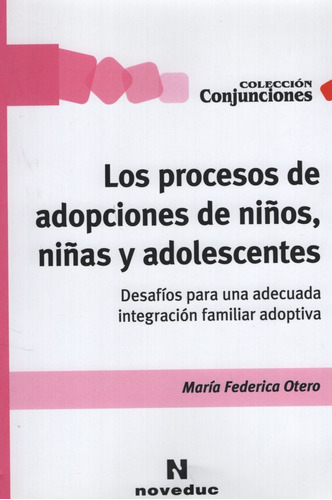 Libro Los Procesos De Adopciones De Niños Niñas Y Adolescentes, de Otero, Maria Federica. Editorial Novedades educativas, tapa blanda en español