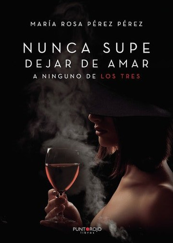 Libro Nunca Supe Dejar De Amar A Ninguno De Los Tres - Ma...