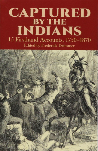 Libro Captured By The Indians: 15 Firsthand Accounts, 1750