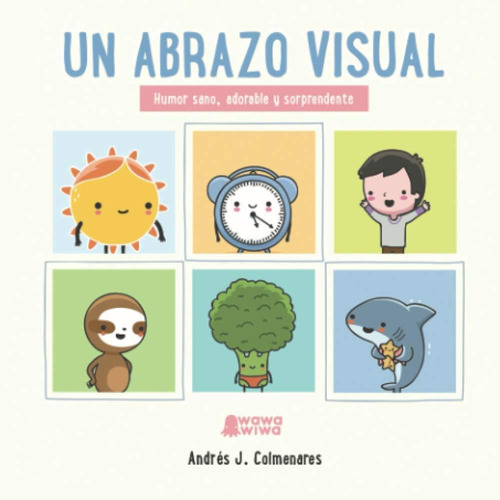 Libro: Un Abrazo Visual: Humor Sano, Adorable Y Sorprendente