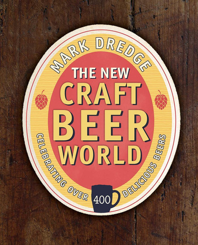 Libro: The New Craft Beer World: Celebrating Over 400 Delici