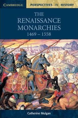 Cambridge Perspectives In History: The Renaissance Monarc...