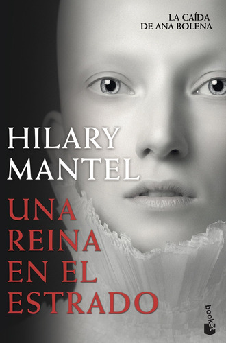 Una reina en el estrado, de Mantel, Hilary. Serie Fuera de colección Editorial Booket México, tapa blanda en español, 2014