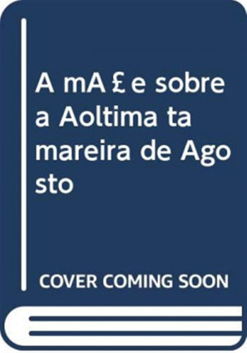 A Mãe Sobre A Última Tamareira De Agosto - Santos, Hugo