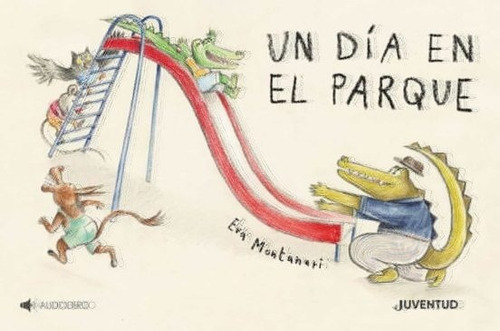 Un día en el parque - Eva Montanari, de Eva Montanari. Editorial Juventud en español