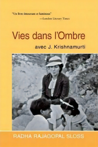 Vies Dans L'ombre Avec J. Krishnamurti, De Radha Rajagopal Sloss. Editorial Iuniverse, Tapa Blanda En Inglés