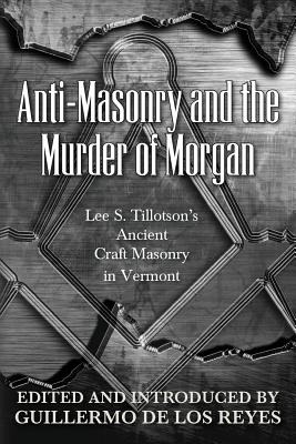 Libro Anti-masonry And The Murder Of Morgan: Lee S. Tillo...