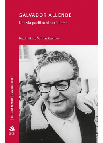 Salvador Allende, de Maximiliano Salinas. Editorial Usach, tapa blanda, edición 1 en español