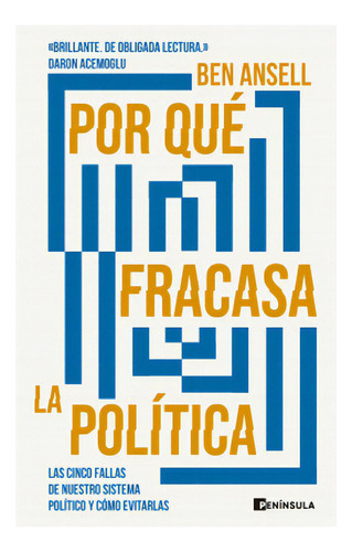 Por Que Fracasa La Politica: No Aplica, De Ansell, Ben. Editorial Península, Tapa Blanda En Español