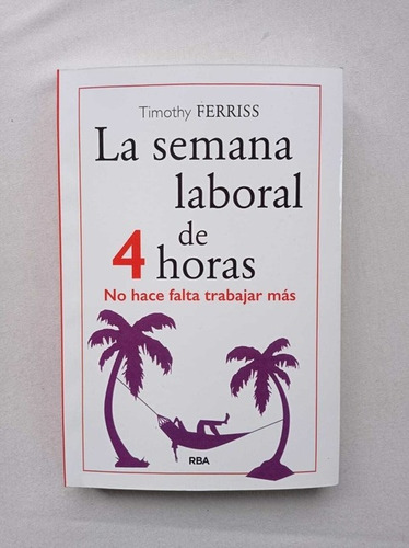 Semana Laboral De 4 Hs - Timothy Ferriss