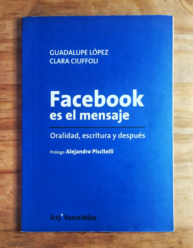 Facebook Es El Mensaje - López / Ciuffoli