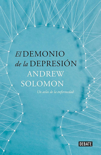 El Demonio De La Depresión - Andrew Solomon