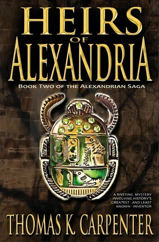 Heirs Of Alexandria (alexandrian Saga #2), De Thomas K Carpenter. Editorial Createspace Independent Publishing Platform, Tapa Blanda En Inglés