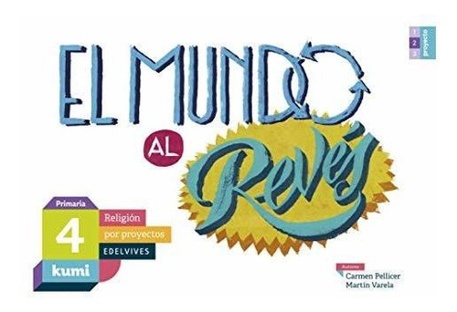 El Mundo Al Revés: 4º Primaria (kumi) - 9788414009956