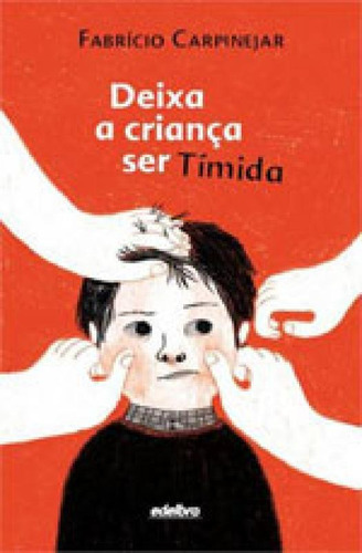 Deixa A Criança Ser Tímida, De Carpinejar, Fabrício. Editora Edelbra, Capa Mole, Edição 1ª Edição - 2014 Em Português