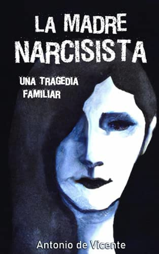 Libro : La Madre Narcisista Una Tragedia Familiar - De...