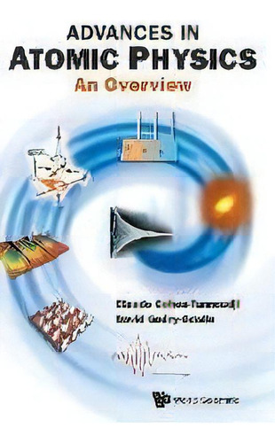 Advances In Atomic Physics: An Overview, De Claude Cohen-tannoudji. Editorial World Scientific Publishing Co Pte Ltd, Tapa Dura En Inglés