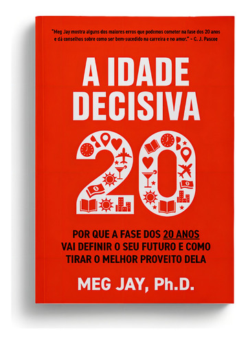 La era decisiva: por qué tus 20 años definirán tu futuro y cómo sacarle el máximo provecho, de Meg Jay., vol. 1. Editorial Sextante, tapa blanda en portugués, 2024